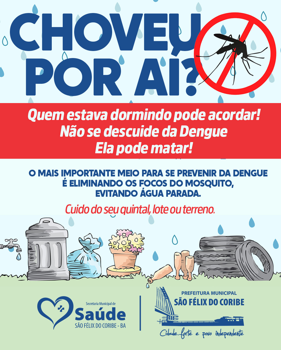 CHOVEU POR AI? CUIDADO COM A DENGUE!